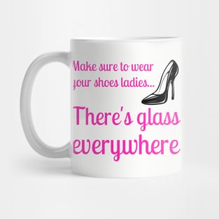 Wear Your Shoes Ladies There's Glass Everywhere Kamala Harris Mug